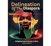 Delineation Of The Diaspora: Navigating Cultural Identity In Africa