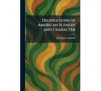 Delineations of American Scenery and Character