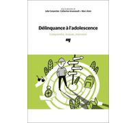 Délinquance à l'adolescence: Comprendre, évaluer, intervenir