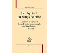 Délinquance en temps de crise. L'ordinaire exceptionnel devant la justice correctionnelle des Alpes-Maritimes (1938-1944).