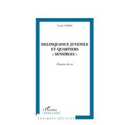 DÉLINQUANCE JUVÉNILE ET QUARTIERS SENSIBLES "": Histoires de vie