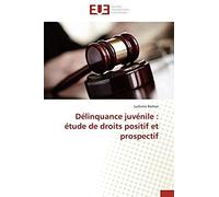 Délinquance Juvénile : Étude De Droits Positif Et Prospectif
