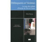 Délinquants Et Victimes - La Traite Des Enfants D'europe De L'est En France