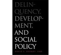 Delinquency, Development, And Social Policy, Current Perspectives in Psychology Series David Brandt (Auteur)