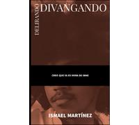 Delirando, Divagando: Creo Que Ya Es Hora De Irme (Spanish Edition)