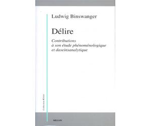 Delire - contributions à son étude phénoménologique et daseinanalytique - Ludwig Binswanger - Millon Jerome Eds - Livre