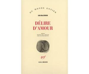 Délire d'amour - Ian McEwan - Gallimard - broché - Roman
