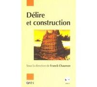 Délire et construction Franck Chaumon (Auteur), Franck Chaumon (Direction)