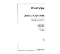 Délire Et Créativité - Essais De Psychanalyse Clinique Et Théorique