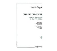 Délire et créativité : Essais de psychanalyse clinique et théorique