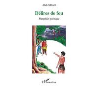 Délires de fou Pamphlet poétique - Abib Ndao - L'harmattan - broché - Poésie