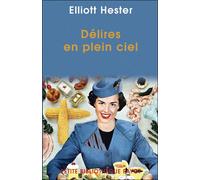 Délires en plein ciel - Elliott Hester - Payot - Poche - Roman