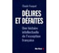 Délires et défaites Une histoire intellectuelle de l'exception française - Claude Fouquet - Albin Michel - broché - Essai