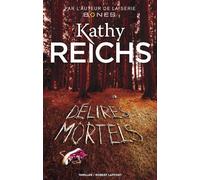 Délires mortels - Kathy Reichs - Robert Laffont - broché - Roman