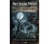 Delirium Drive: Thirteen Terrifying Tales