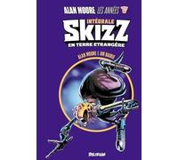 DELIRIUM EDITIONS Alan Moore, les années 2000 AD - Skizz en terre étrangère - intégrale