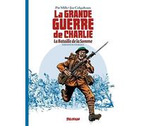 DELIRIUM EDITIONS La grande guerre de Charlie - La bataille de la Somme - intégrale