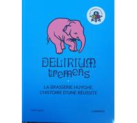 Delirium : L'histoire Du Succès De La Brasserie Huyghe