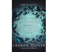 Delirium Stories: Hana, Annabel, Raven and Alex
