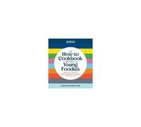 Delish The How-To Cookbook For Young Foodies