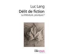Luc Lang – Délit de fiction : La littérature, pourquoi ? – Poche – Occasion