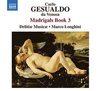 Delitiæ Musicæ – Gesualdo: Madrigals Book 3 – NAXOS