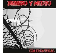 Delito y Medio - Sin Fronteras