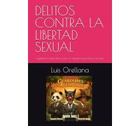 DELITOS CONTRA LA LIBERTAD SEXUAL: Legislación maravillosa, pero no sabemos que hacer con ella