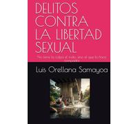 DELITOS CONTRA LA LIBERTAD SEXUAL: No tiene la culpa el indio, sino el que lo hace compadre