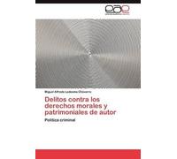Delitos Contra Los Derechos Morales Y Patrimoniales De Autor