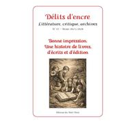 Délits d'encre n°47: Bonne impression. Une histoire de livres, d’écrits et d’édition