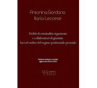 Delitti di criminalità organizzata e collaboratori di giustizia: luci ed ombre del regime penitenziale premiale: Edizione riveduta e corretta, aggiornata all'anno 2023