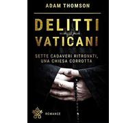 Delitti Vaticani: Misteri, Scandali E Segreti In Nomine Domini