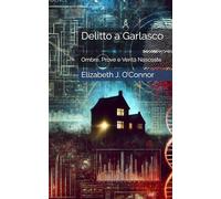 Delitto a Garlasco: Ombre, Prove e Verità Nascoste