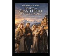 Delitto al Grand Hotel des Cimes & Palace: Un' indagine della detective Giorgina Belli