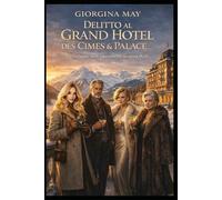 Delitto al Grand Hotel des Cimes & Palace: Un' indagine della detective Giorgina Belli