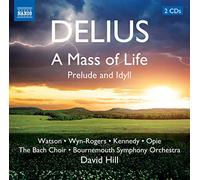 Delius – A Mass of Life : Prelude and Idyll – NAXOS