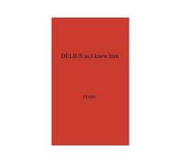 Delius As I Knew Him.