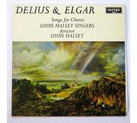 Delius & Elgar: Partsongs ~ Songs for Chorus / Louis Halsey Singers Director Louis Halsey