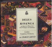 Delius: Koanga - An Opera in Three Acts with Prologue and Epilogue