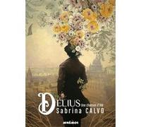 Delius, une chanson d'ete Sabrina Calvo (Auteur)