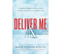 Deliver Me: A riveting, poignant portrayal of friendship, betrayal and the true cost of justice