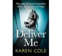 Deliver Me: An absolutely gripping thriller with an unbelievable twist!