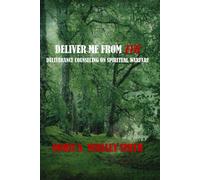 Deliver Me From Evil: Deliverance Counseling On Spiritual Warfare
