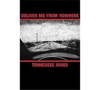 Deliver Me From Nowhere Tennessee Jones (Auteur)