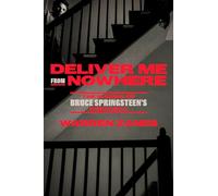 Deliver Me from Nowhere: The Making of Bruce Springsteen's Nebraska
