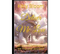 Deliver Me Love: Can Love be found when a war is on your doorstep?