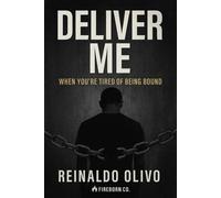 Deliver Me: When You’re Tired of Being Bound - Reinaldo Olivo - Fireborn Co. - ebook (ePub) - Livre