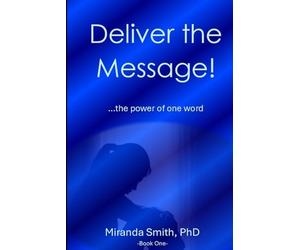Deliver the Message!: ...the power of one word