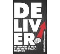 Deliver! The Mindset Of High-Performing Project Managers